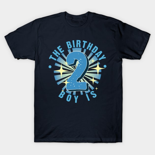 The Birthday Boy is 2 T-Shirt by Emma